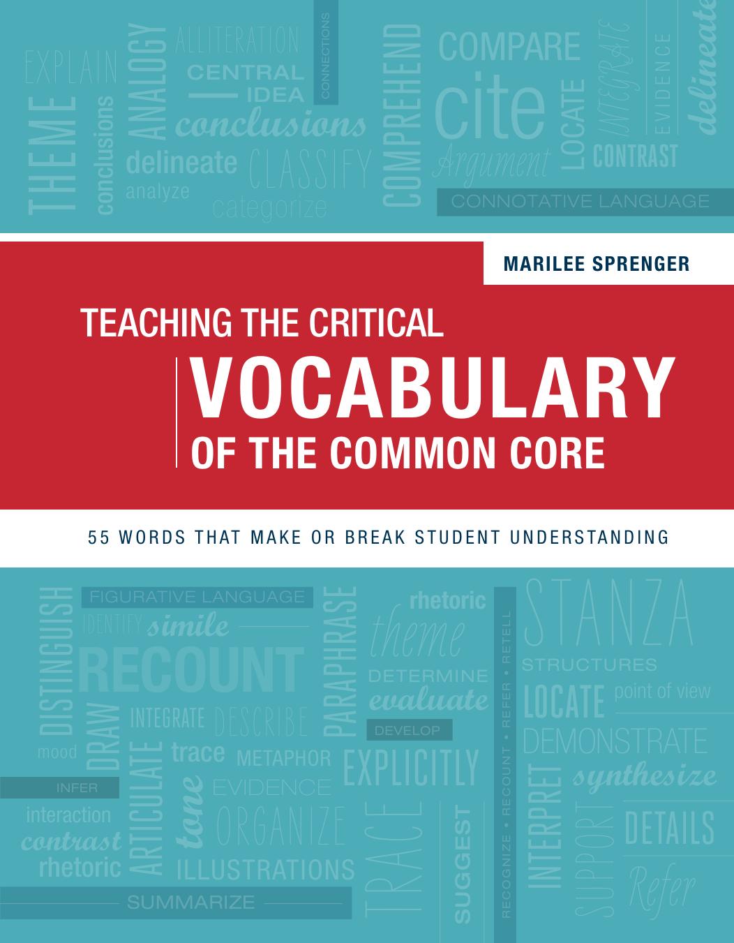 Teaching The Critical Vocabulary Of The Common Core 55 Words That Make Or Break Student Understanding Marilee Sprenger
