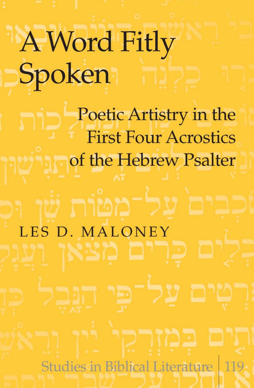 A Word Fitly Spoken Poetic Artistry In The First Four Acrostics Of The Hebrew Psalter Les D Maloney Maloney