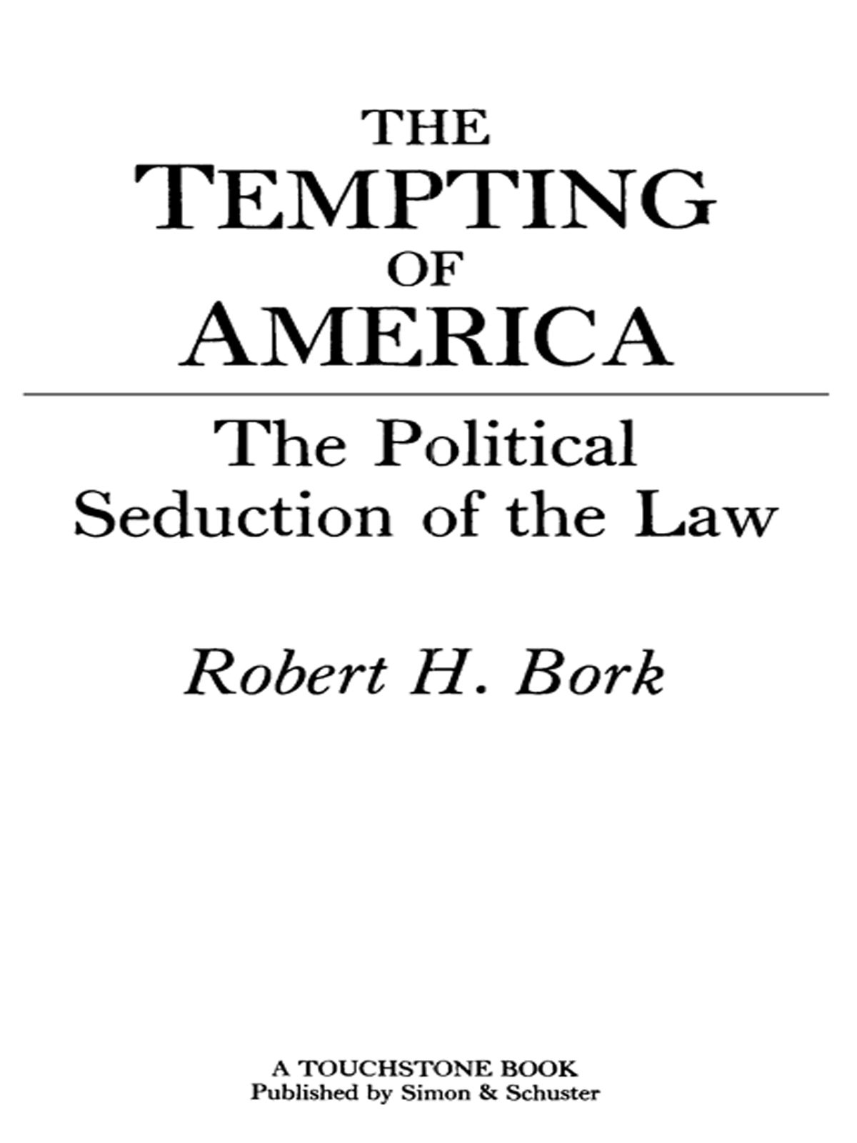 The Tempting Of America Robert H Bork Bork Robert H