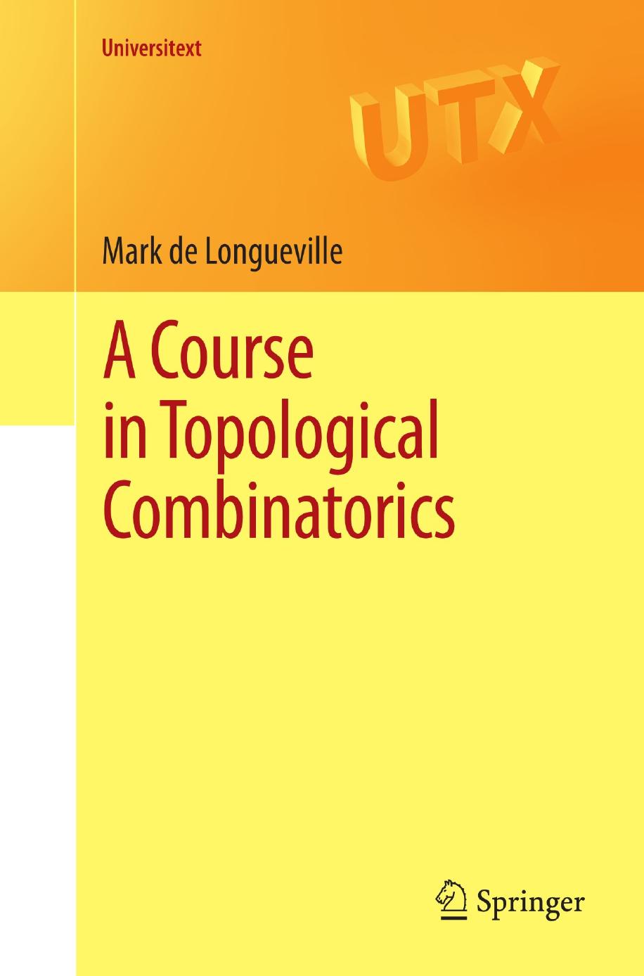A Course In Topological Combinatorics Mark De Longueville Longueville