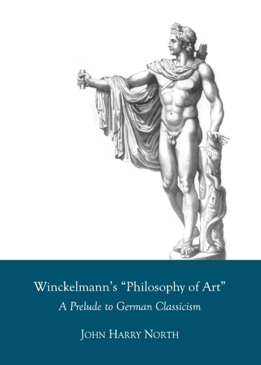 Winckelmanns Philosophy Of Art A Prelude To German Classicism John Harry North North