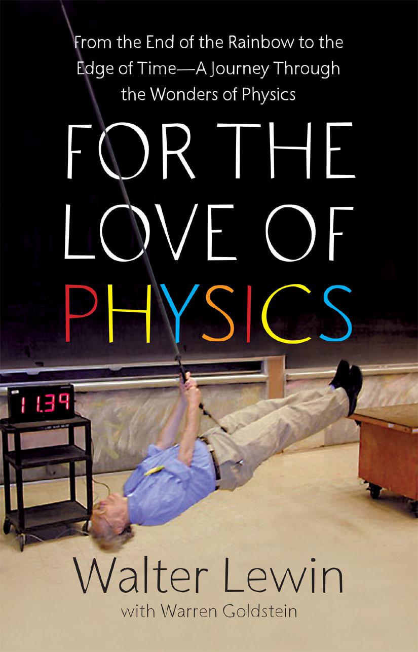 For The Love Of Physics From The End Of The Rainbow To The Edge Of Time A Journey Through The Wonders Of Physics Walter Lewin
