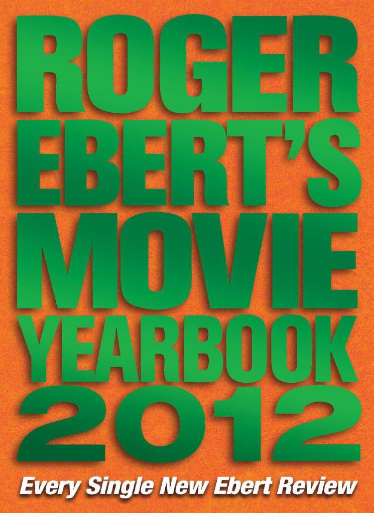 Roger Eberts Movie Yearbook 2012 Roger Ebert Ebert Roger