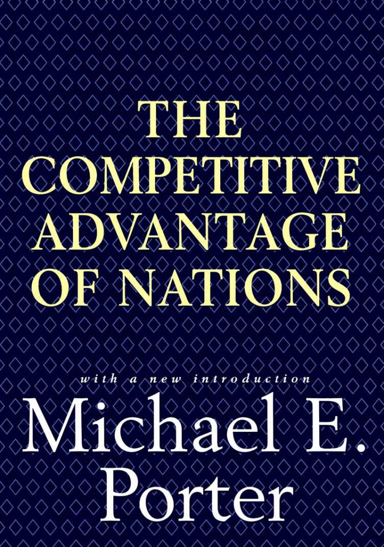 Competitive Advantage Of Nations Michael E Porter Porter Michael E