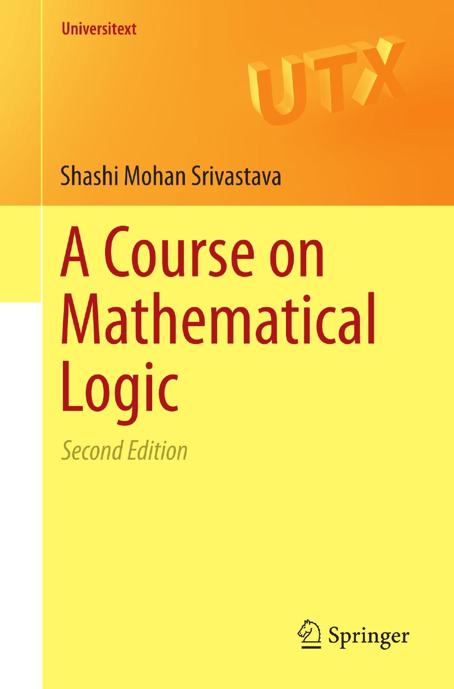 A Course On Mathematical Logic Shashi Mohan Srivastava Srivastava