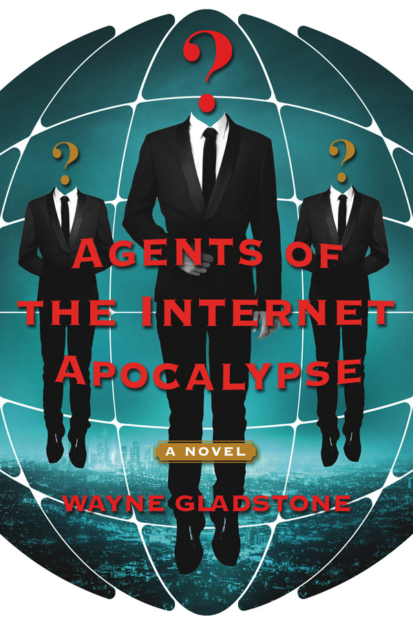 Agents Of The Internet Apocalypse Wayne Gladstone Gladstone