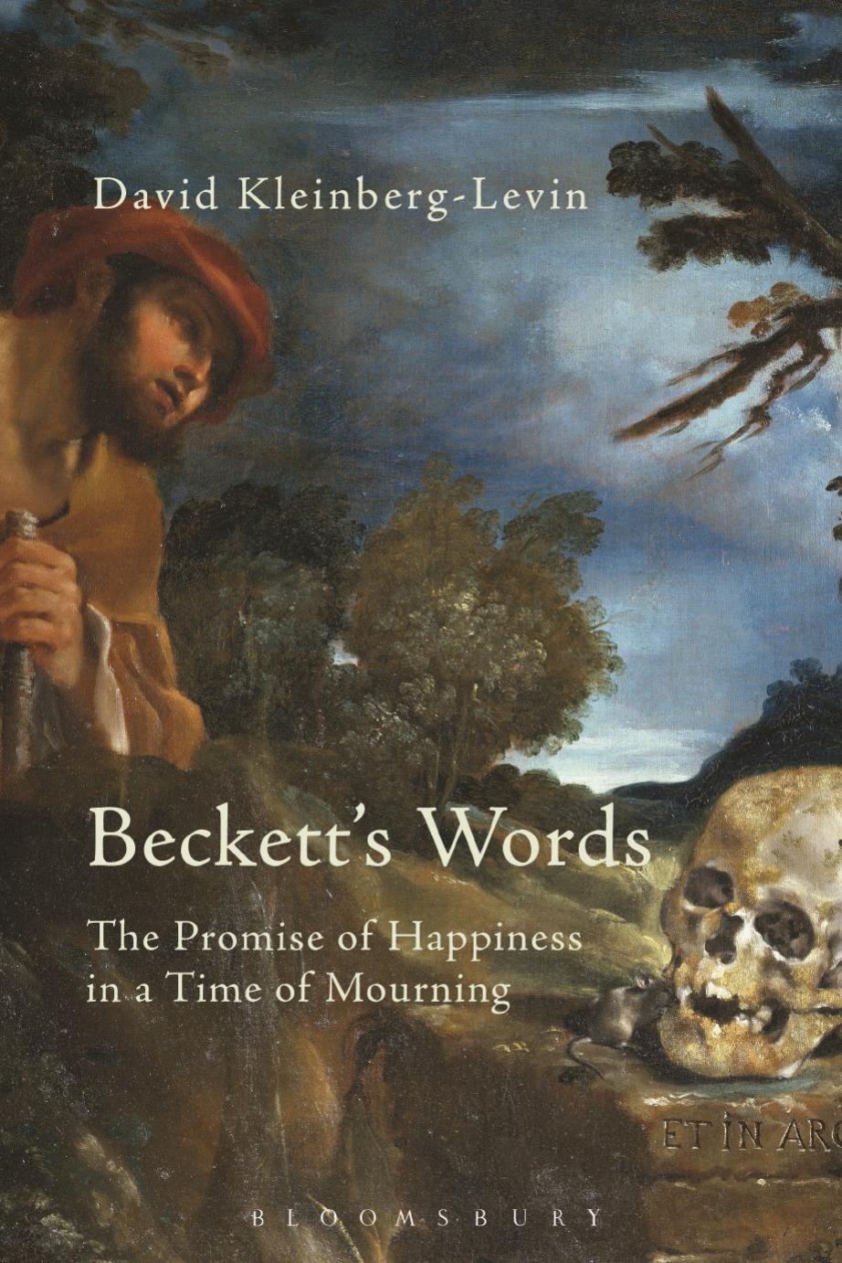 Becketts Words The Promise Of Happiness In A Time Of Mourning David Kleinberglevin Kleinberglevin