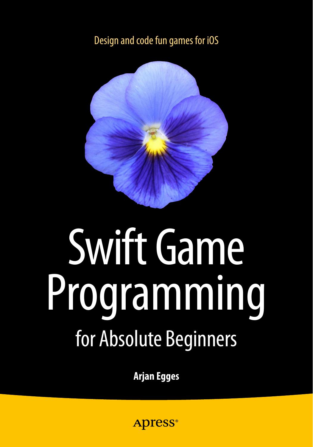 Swift Game Programming For Absolute Beginners Arjan Egges Egges