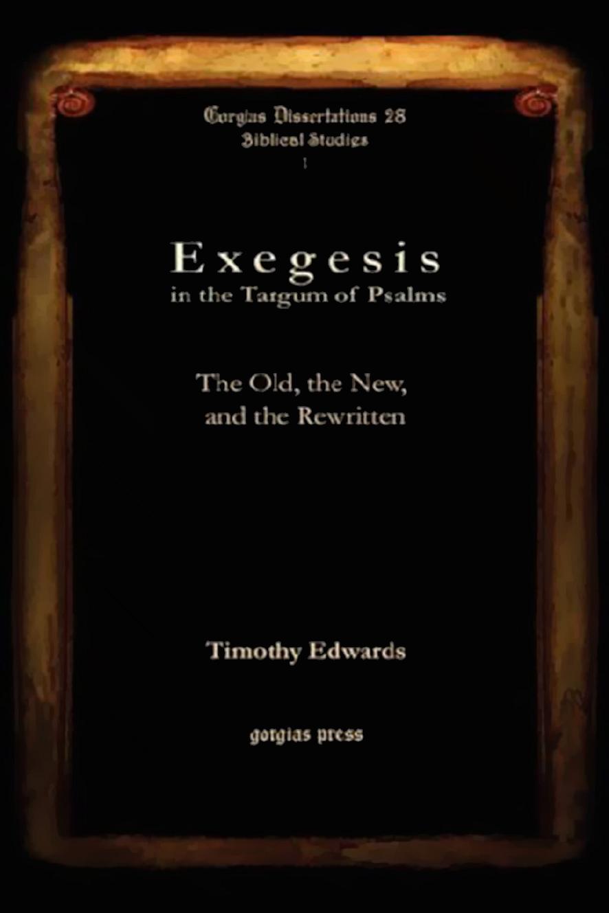Exegesis In The Targum Of The Psalms The Old The New And The Rewritten Timothy Edwards Edwards