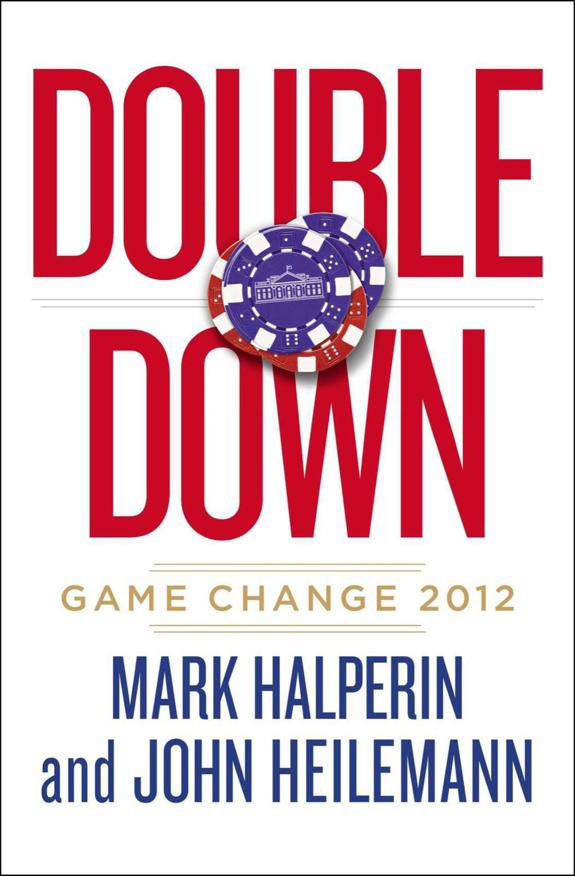 Double Down Game Change 2012 1st Halperin Mark Heilemann John