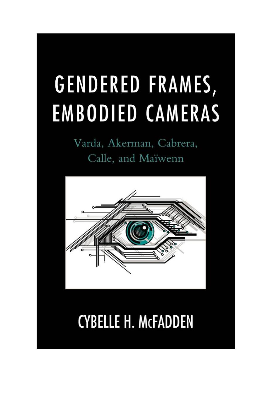 Gendered Frames Embodied Cameras Varda Akerman Cabrera Calle And Maïwenn Cybelle H Mcfadden Mcfadden