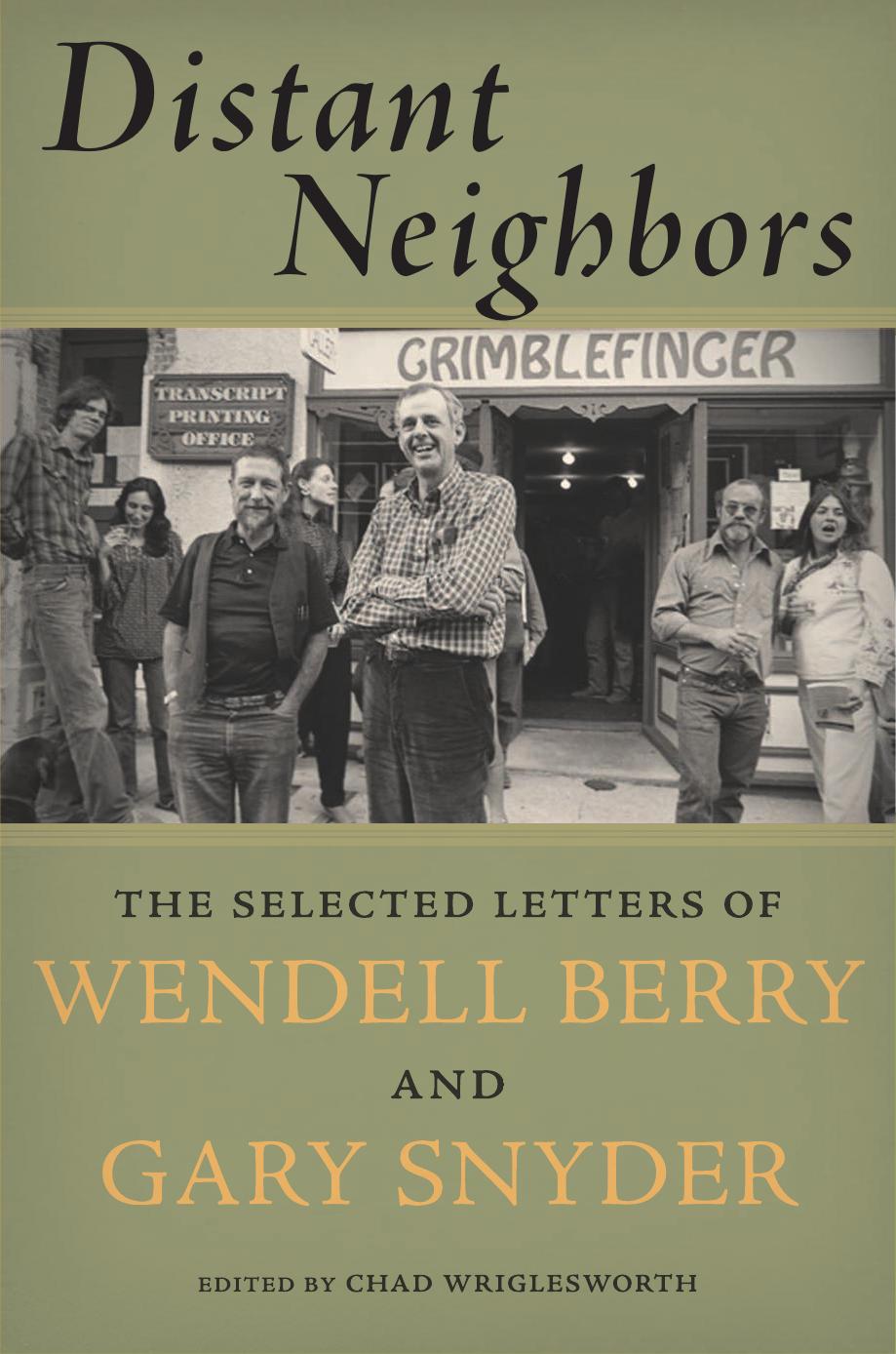 Distant Neighbors The Selected Letters Of Wendell Berry Gary Snyder Gary Snyder