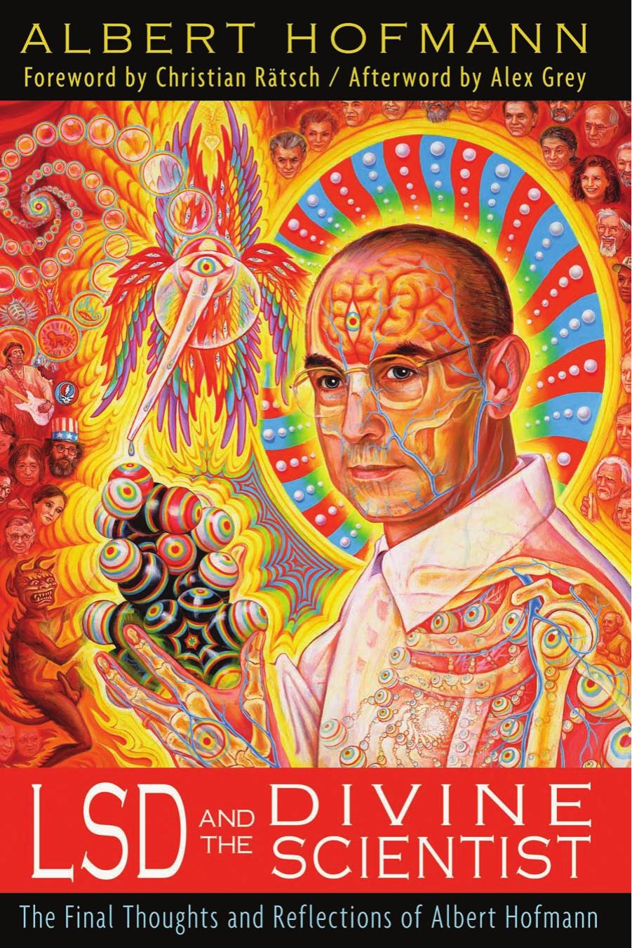 Lsd And The Divine Scientist The Final Thoughts And Reflections Of Albert Hofmann Albert Hofmann Hofmann