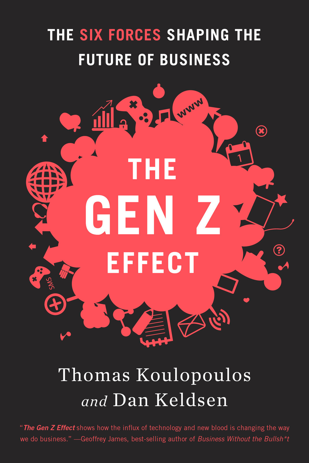 The Gen Z Effect The Six Forces Shaping The Future Of Business Tom Koulopoulos Dan Keldsen Koulopoulos