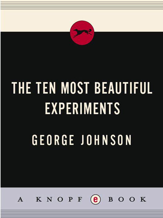 The Ten Most Beautiful Experiments George Johnson