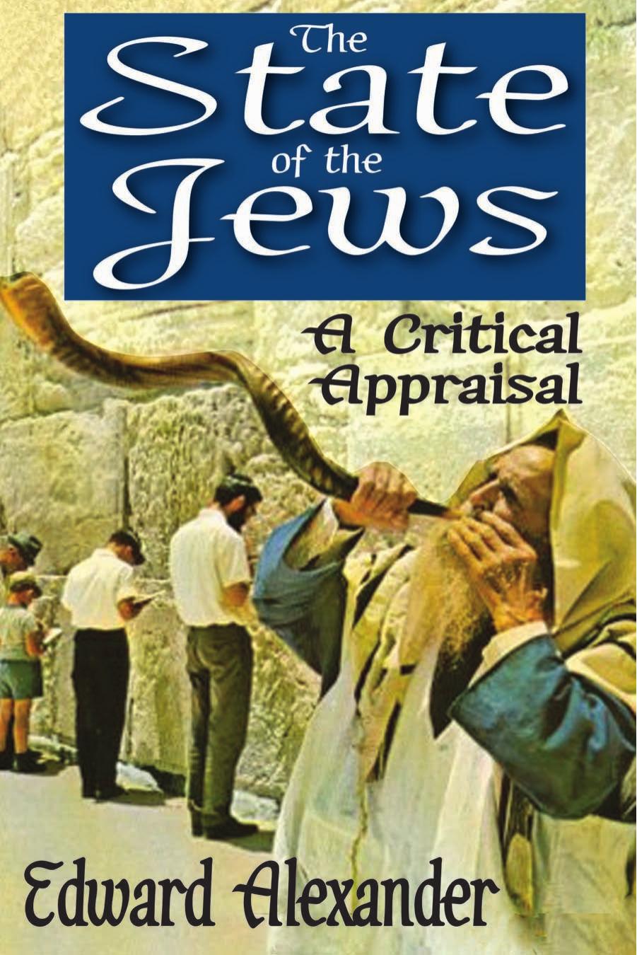 The State Of The Jews A Critical Appraisal Edward Alexander Alexander
