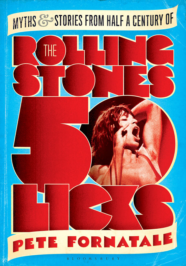 50 Licks Myths And Stories From Half A Century Of The Rolling Stones Peter Fornatale Fornatale