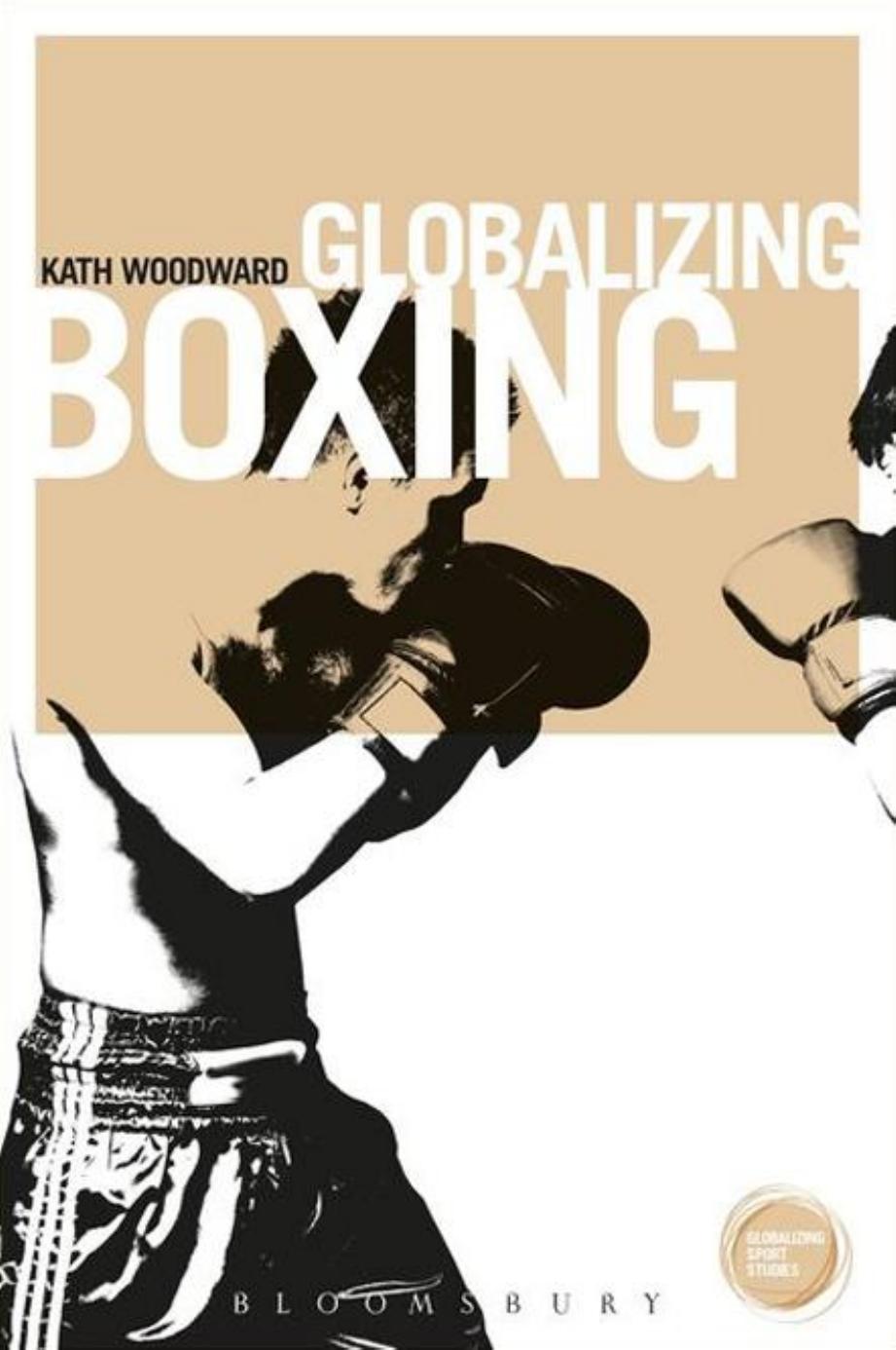 Globalizing Boxing Kath Woodward Woodward Kath