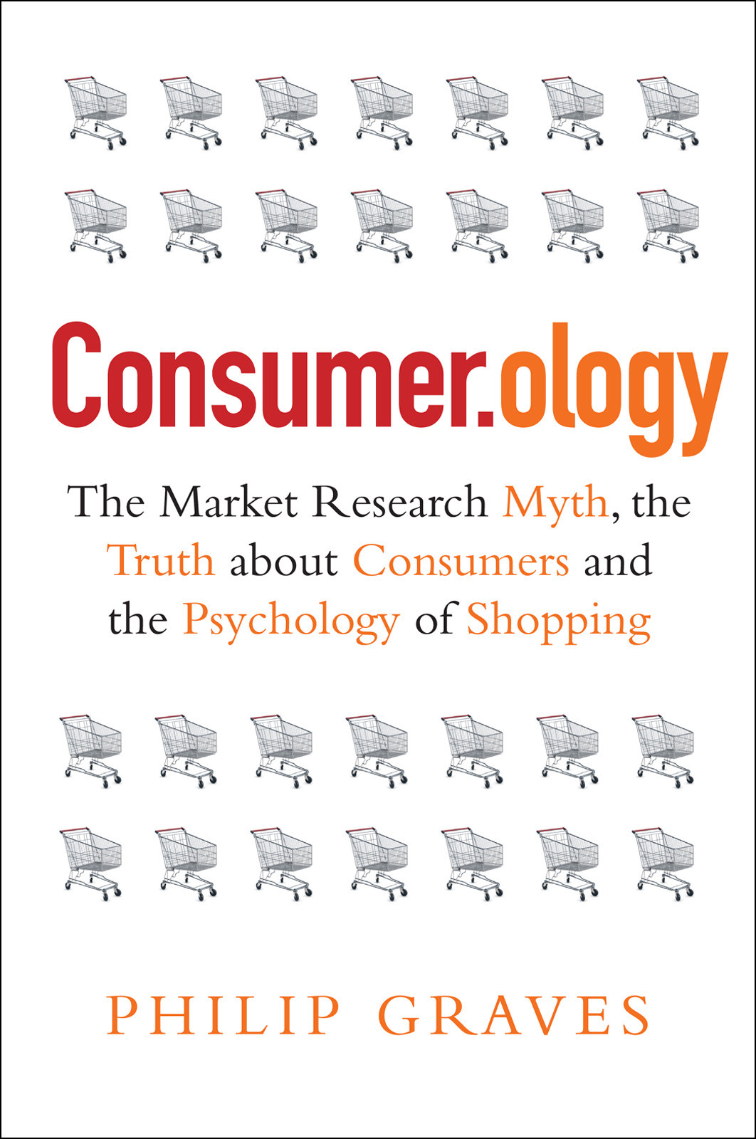 Consumerology Pb The Truth About Consumers And The Psychology Of Shopping Philip Graves Graves