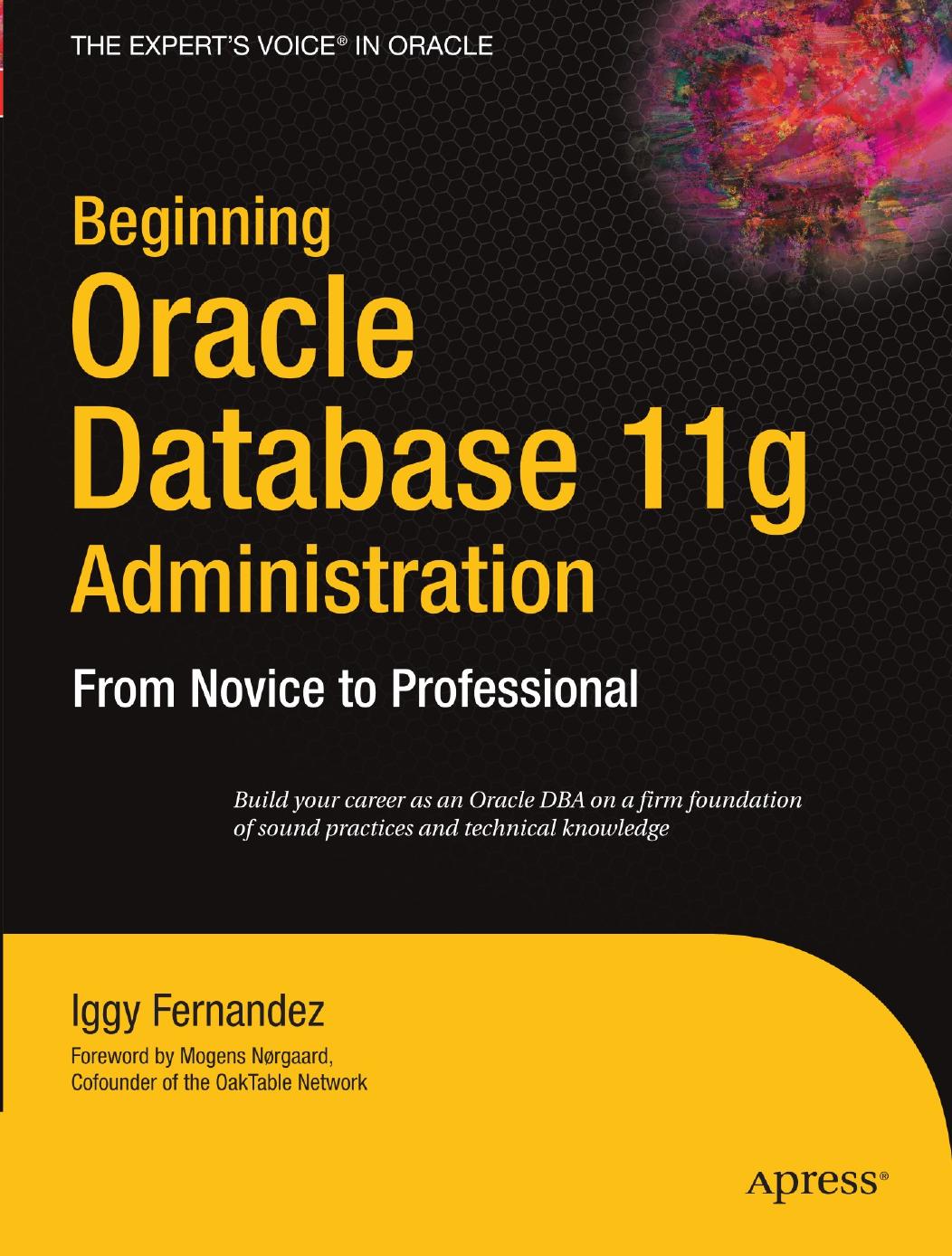 Beginning Oracle Database 11g Administrationfrom Novice To Professional Iggy Fernandez Fernandez