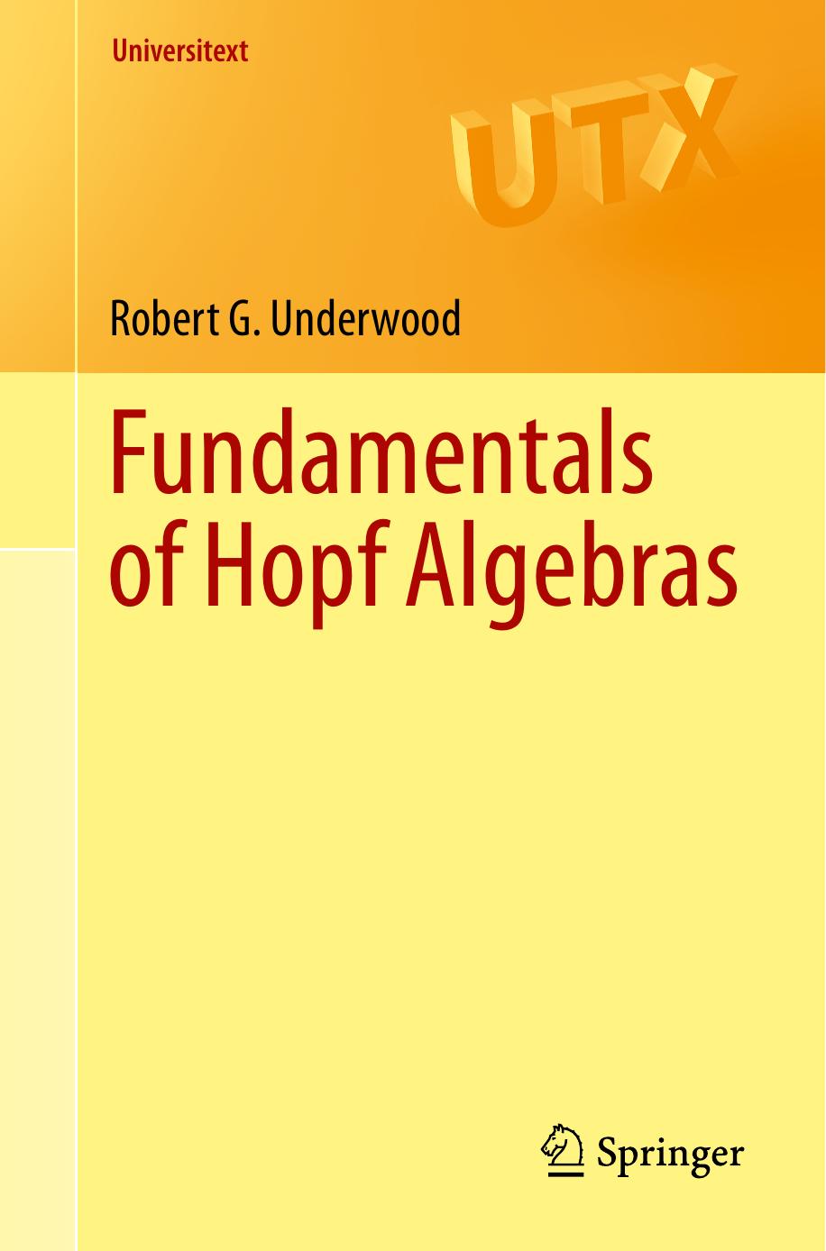 Fundamentals Of Hopf Algebras Robert G Underwood Underwood