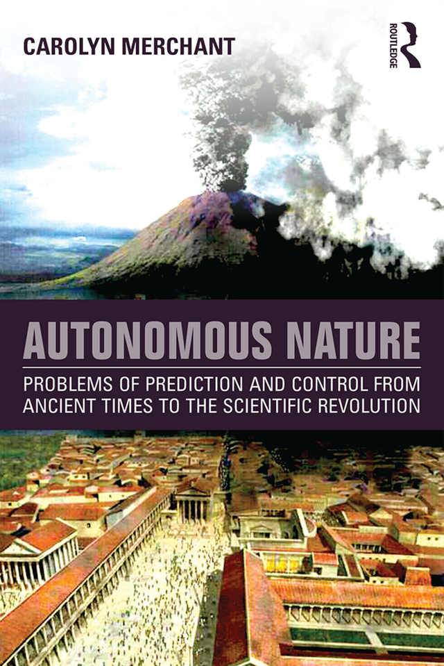 Autonomous Nature Problems Of Prediction And Control From Ancient Times To The Scientific Revolution Merchant