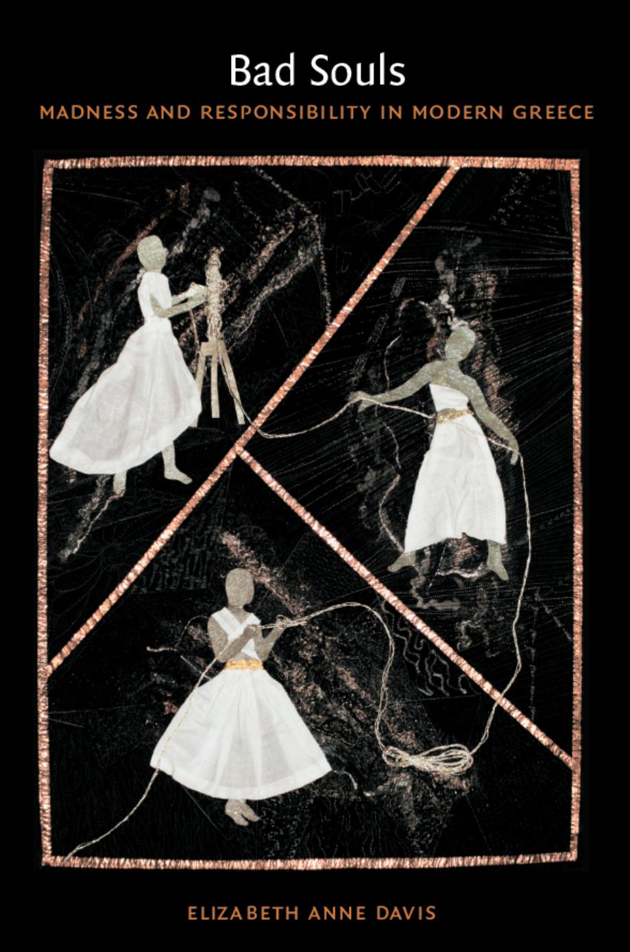 Bad Souls Madness And Responsibility In Modern Greece Elizabeth Anne Davis Davis