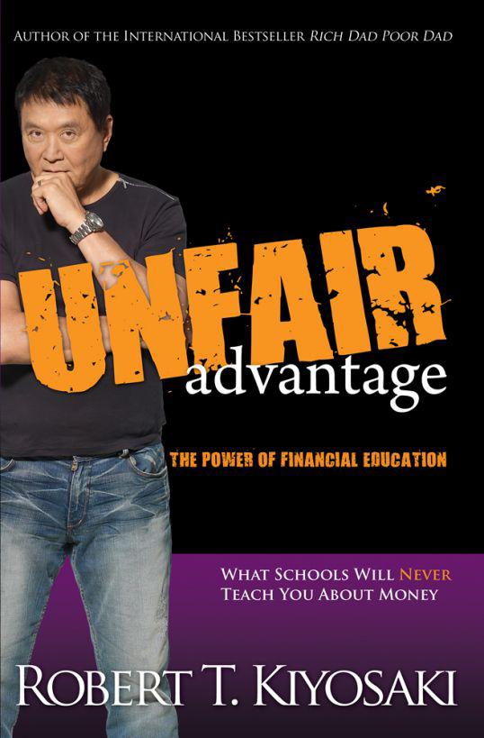 Unfair Advantage The Power Of Financial Education Robert T Kiyosaki Kiyosaki