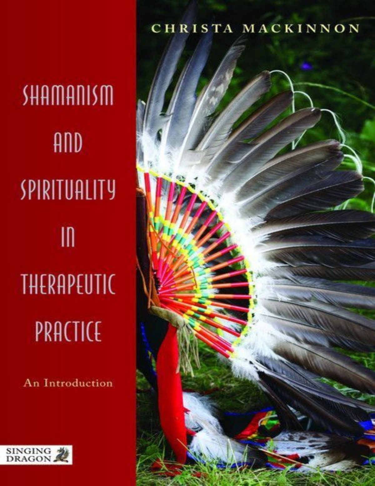 Shamanism And Spirituality In Therapeutic Practice An Introduction Christa Mackinnon