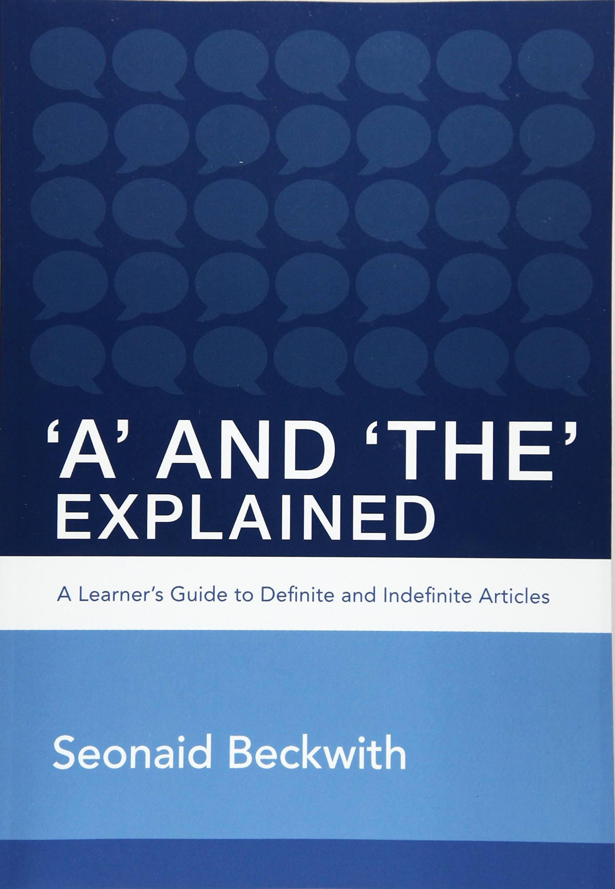 A And The Explained A Learners Guide To Definite And Indefinite Articles 1st Edition Seonaid Beckwith