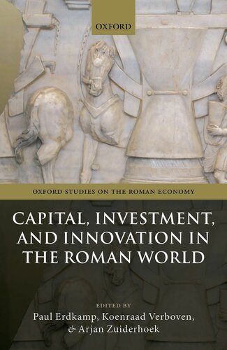 Capital Investment And Innovation In The Roman World Oxford Studies On The Roman Economy 1st Edition Paul Erdkamp Koenraad Verboven Arjan Zuiderhoek
