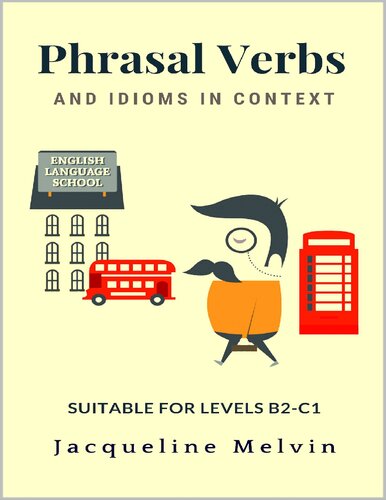 Phrasal Verbs And Idioms In Context Suitable For Levels B2c1 1st Edition Jacqueline Melvin