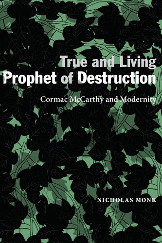 True And Living Prophet Of Destruction Cormac Mccarthy And Modernity Nicholas Monk