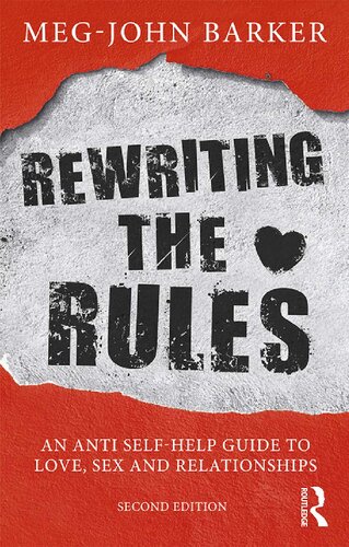Rewriting The Rules An Anti Selfhelp Guide To Love Sex And Relationships 2nd Edition Megjohn Barker