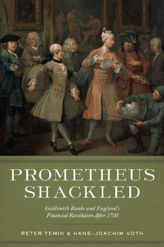 Prometheus Shackled Goldsmith Banks And Englands Financial Revolution After 1700 Peter Temin