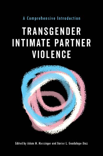 Transgender Intimate Partner Violence A Comprehensive Introduction Adam M Messinger Editor