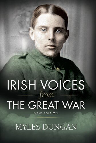 Irish Voices From The Great War New Revised Edition Myles Dungan
