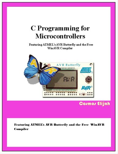 C Programming For Microcontrollers Featuring Atmels Avr Butterfly And The Free Winavr Compiler Elijah