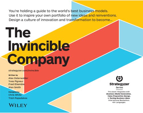 The Invincible Company How To Constantly Reinvent Your Organization With Inspiration From The Worlds Best Business Models 1st Edition Alexander Osterwalder