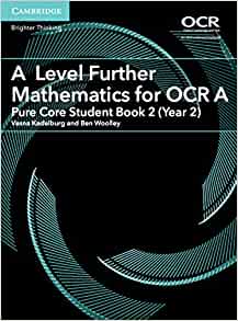 A Level Further Mathematics For Ocr A Pure Core Student Book 2 Year 2 Asa Level Further Mathematics Ocr Student Vesna Kadelburg