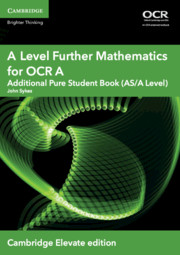 A Level Further Mathematics For Ocr A Additional Pure Student Book Asa Level Cambridge Elevate John Sykes