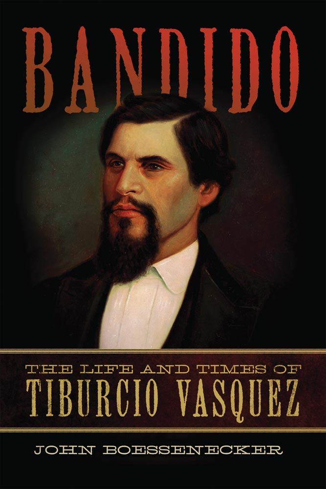 Bandido The Life And Times Of Tiburcio Vasquez John Boessenecker