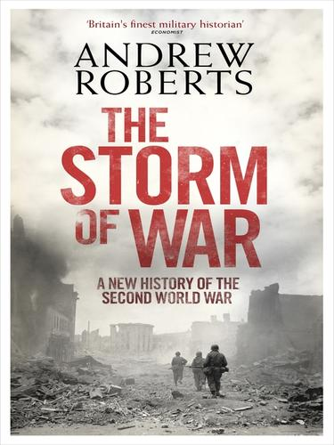 The Storm Of War A New History Of The Second World War Andrew Roberts