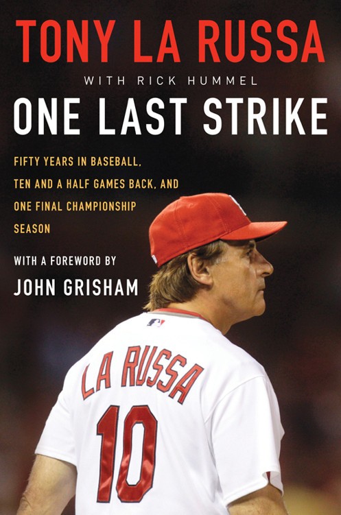 One Last Strike Fifty Years In Baseball Ten And Half Games Back And One Final Championship Season Tony La Russa Russa
