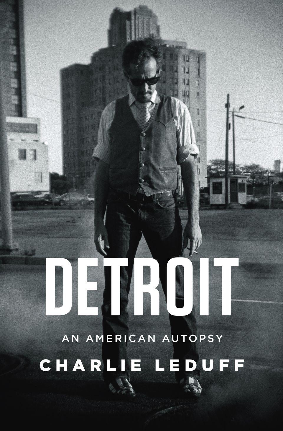 Detroit An American Autopsy Charlie Leduff Leduff Charlie