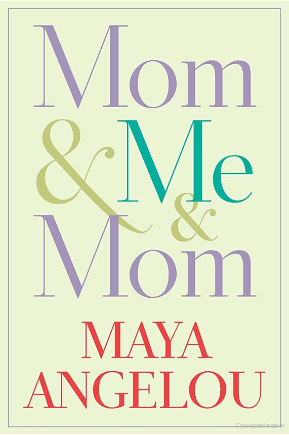 Mom Me Mom Maya Angelou Angelou Maya