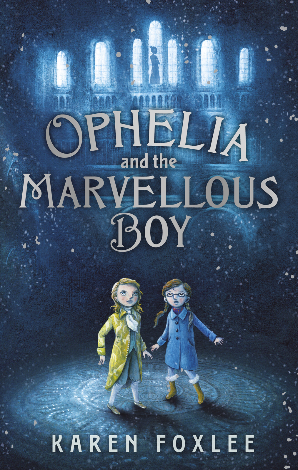 Ophelia And The Marvellous Boy Karen Foxlee Karen Foxlee