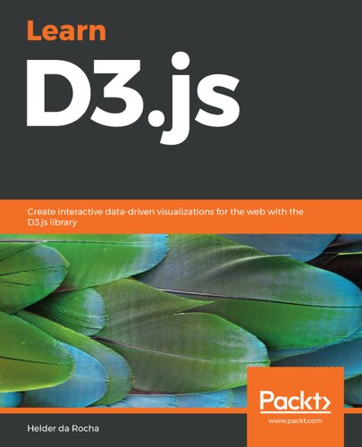Learn D3js Create Interactive Datadriven Visualizations For The Web With The D3js Library 1st Edition Helder Da Rocha