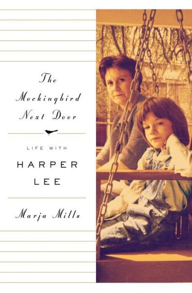 The Mockingbird Next Door Life With Harper Lee Marja Mills