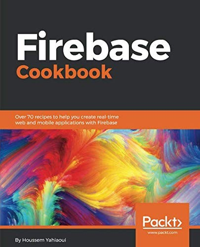 Firebase Cookbook 1st Edition Houssem Yahiaoui